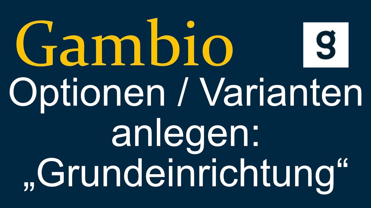 Varianten / Optionen anlegen unter Gambio 4.9