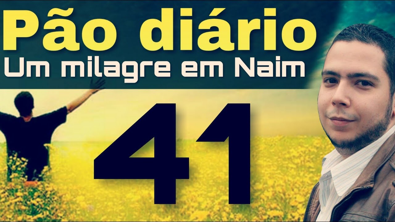 Pão diário 41 - Um milagre em Naim!