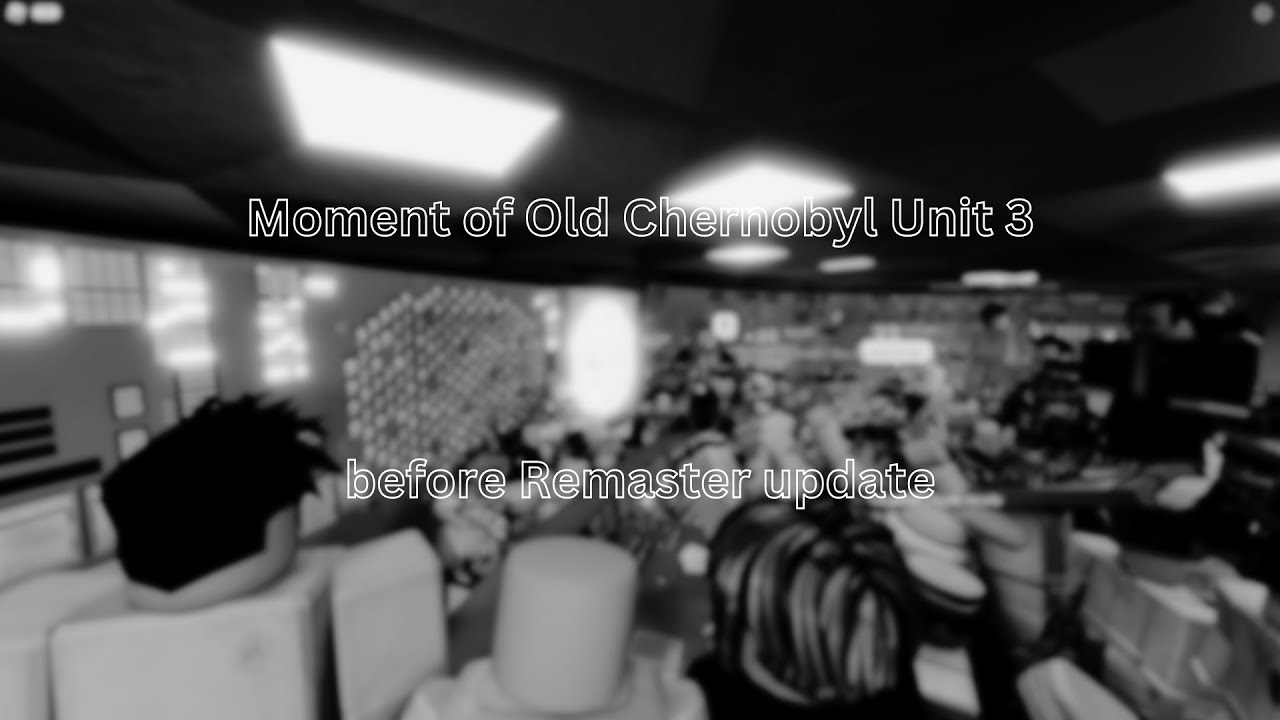 Moment(s) of Old Roblox Chernobyl Unit 3 before Remaster Update