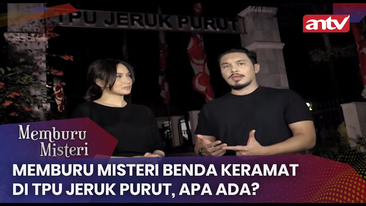 Memburu Misteri Benda Keramat Di TPU Jeruk Purut, Apa Ada? Memburu Misteri ANTV | Eps 2 (1/4)