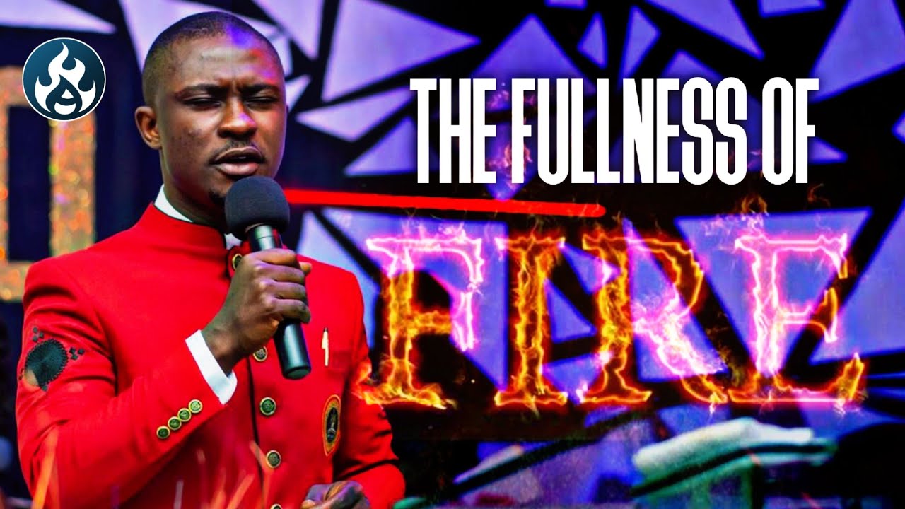 THE FULLNESS OF FIRE|| APOSTLE EFFA EMMANUEL ISAAC