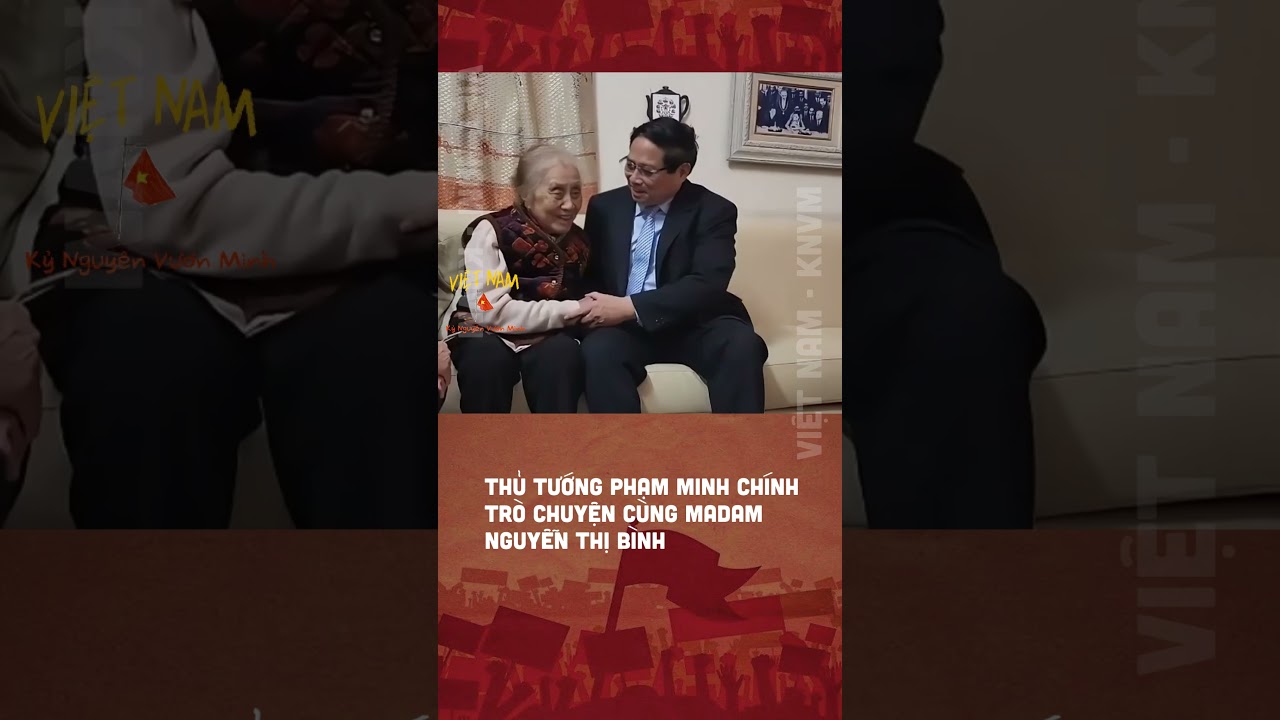 Thủ Tướng Phạm Minh Chính Trò Chuyện Cùng MaDam Nguyễn Thị Bình