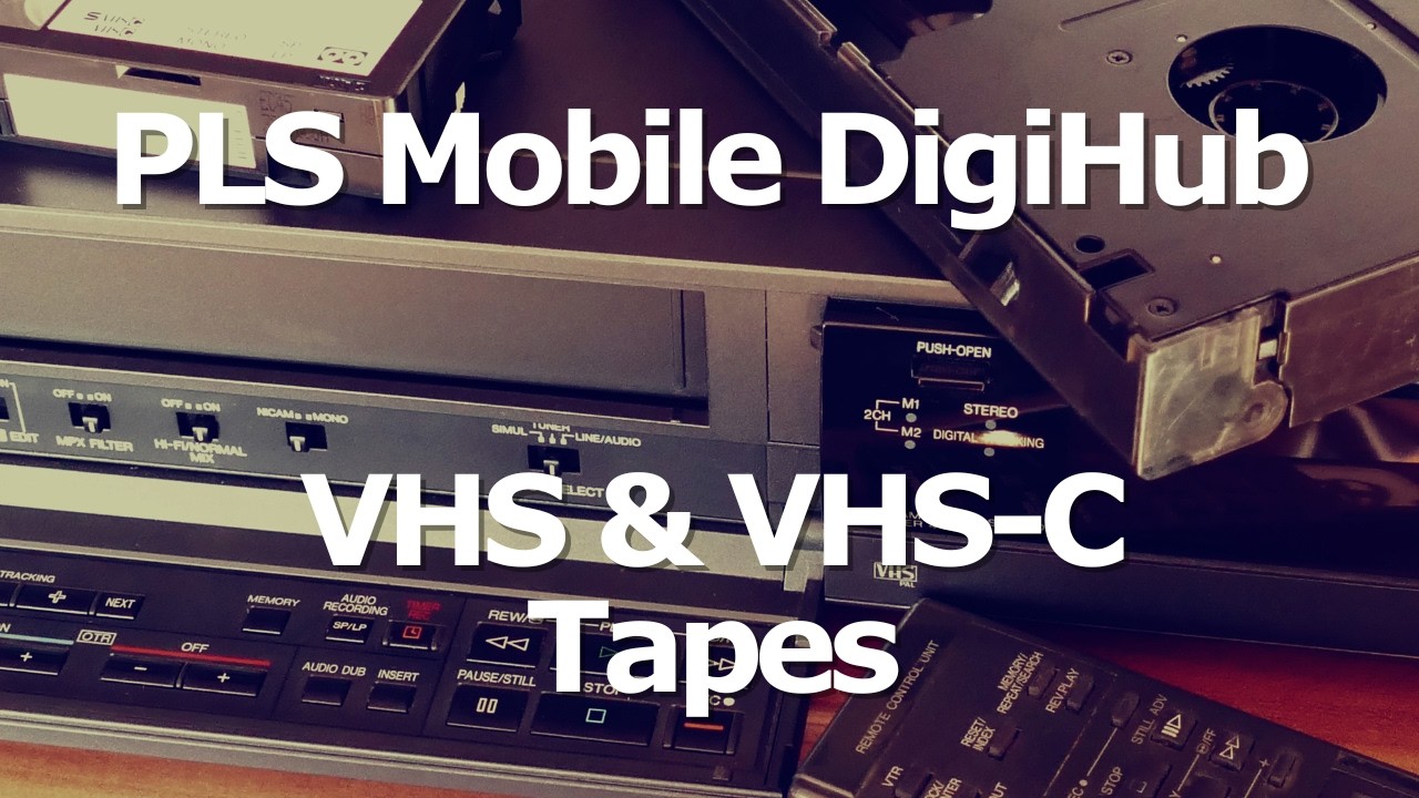 Digitizing with the PLS DigiHub: VHS and VHS C Tapes