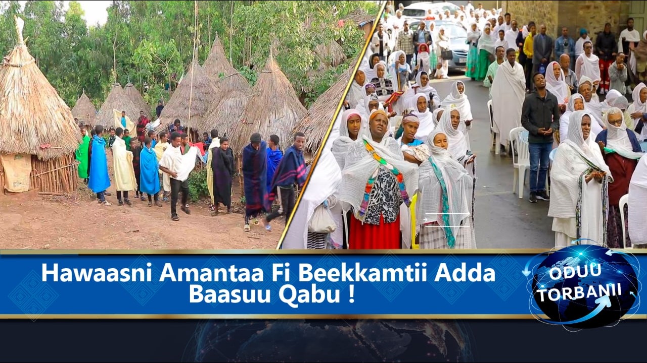 MK TV  II ODUU TORBANII  II   Hawaasni Amantaa Fi Beekkamtii Adda Baasuu Qabu !