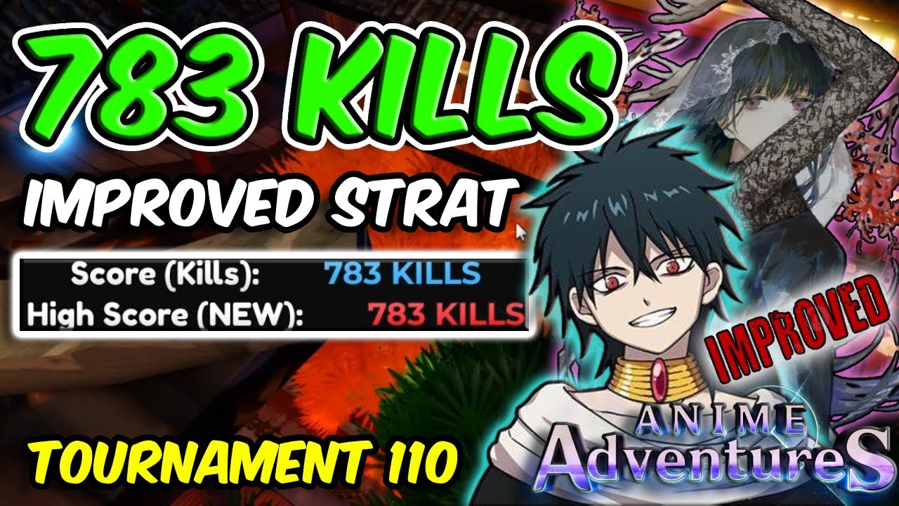 783 KILLS 'IMPROVED STRAT' IN TOURNAMENT 110 | Anime Adventures