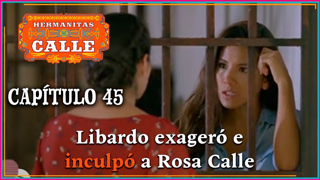 Hermanitas Calle: Libardo envía a Rosa a la cárcel | Capítulo 45 | Completo | Caracol Televisión