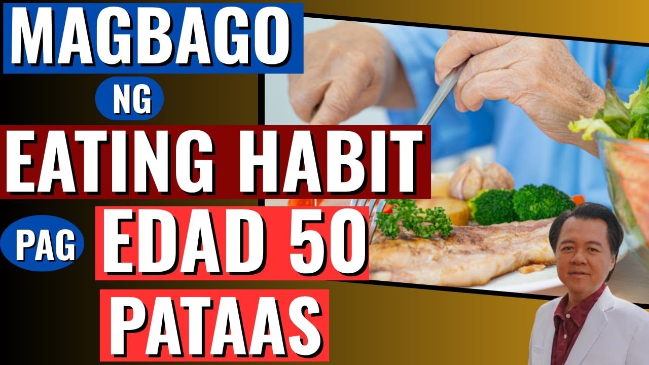 Magbago ng Eating Habit Pag Edad 50 Pataas - By Doc Willie Ong (Internist and Cardiologist)