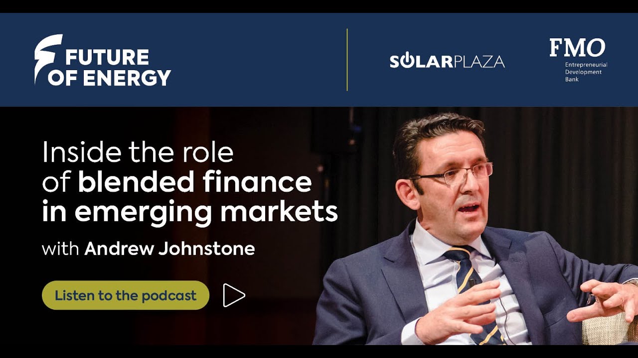 Inside the Role of Blended Finance in Emerging Markets | Andrew Johnstone (CFM)