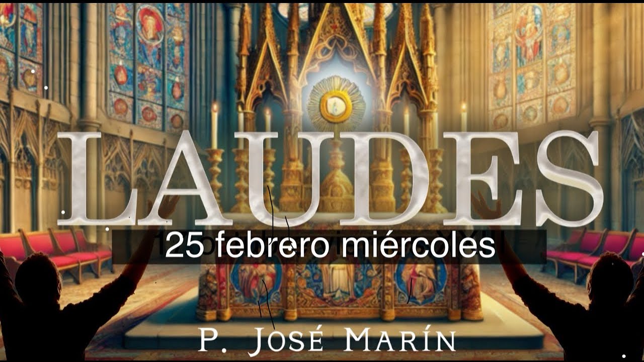 Laudes de Hoy 25 febrero miércoles (2026)