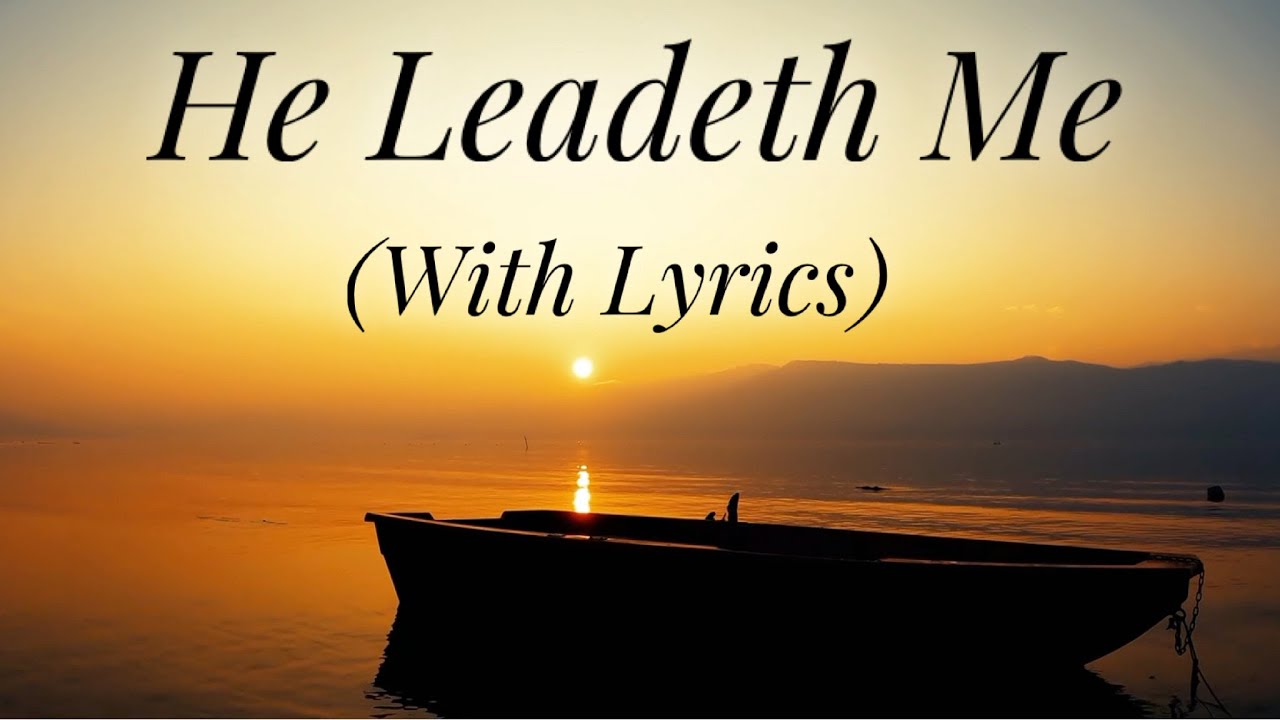 He Leadeth Me (with lyrics) - The most Beautiful Hymn!