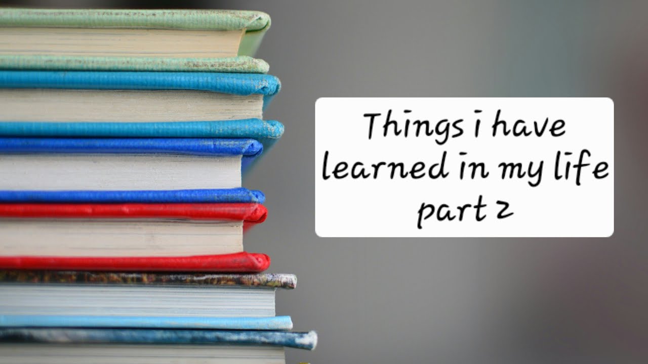 Things I have learned in life part 2