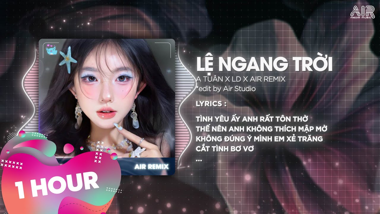 [1 Hour] Lệ Ngang Trời (LD Remix) - A Tuân ♫ Tình Yêu Ấy Anh Rất Tôn Thờ Thế Nên Anh Không Thích