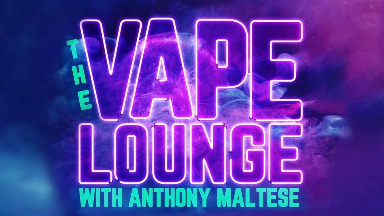 The Vape Lounge - CBD Vapes - with Anthony Maltese