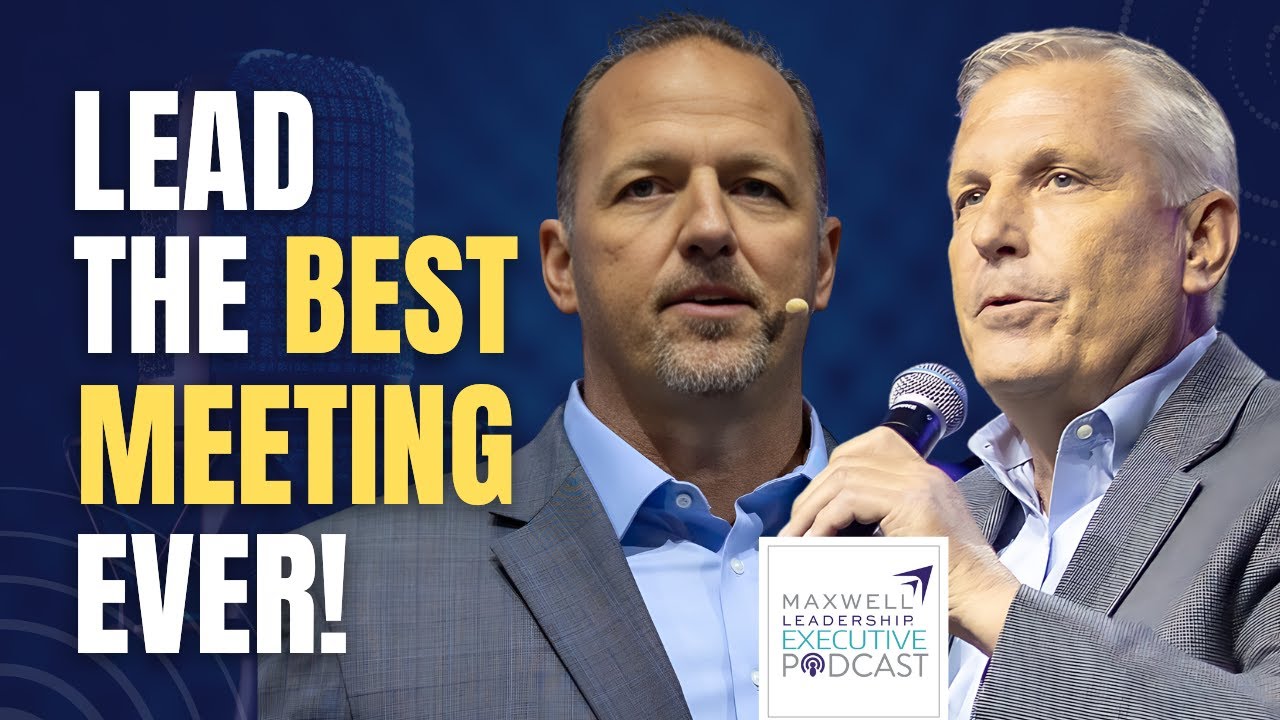 How to Lead an Effective Meeting (Maxwell Leadership Executive Podcast)