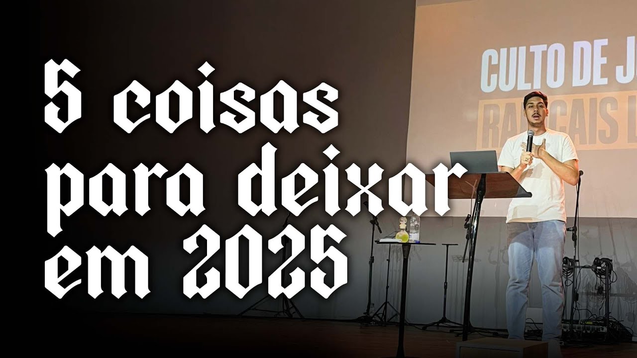 5 COISAS PARA DEIXAR EM 2025 | Prepare-se Para o Próximo Nível
