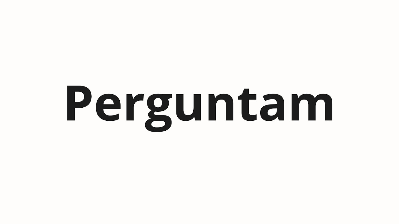 Jak wym&oacute;wić Perguntam