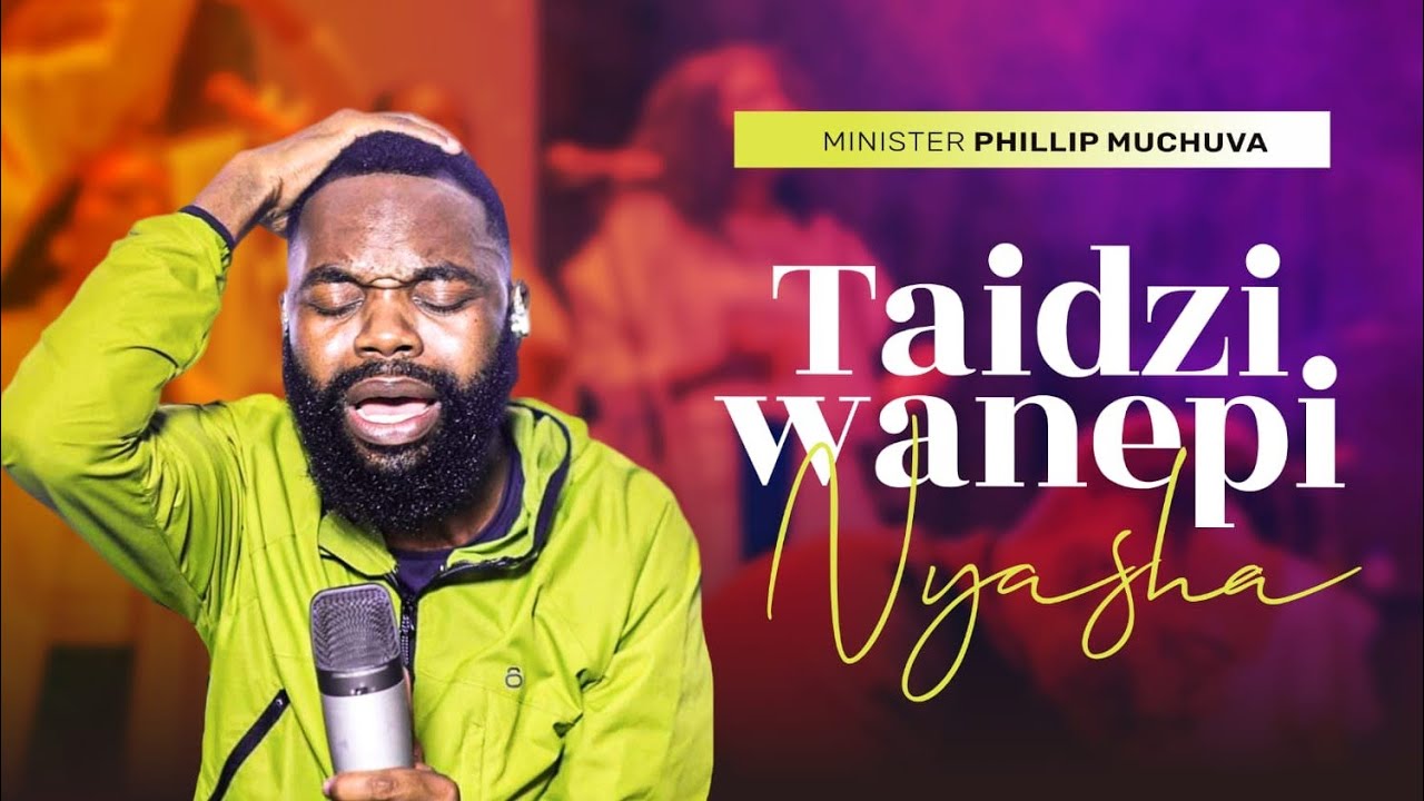 Taidziwanepi Nyasha [Phillip Muchuva Official]