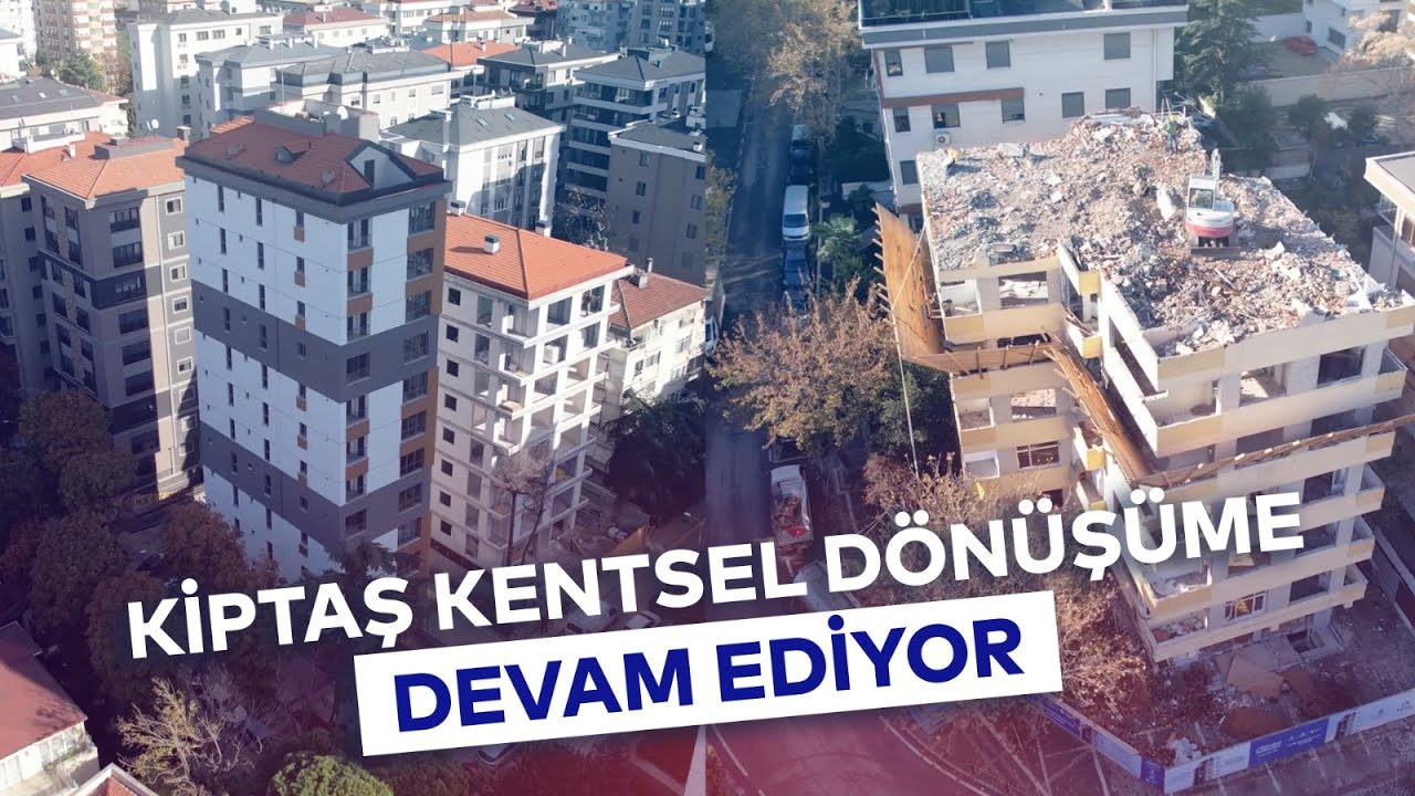 KİPTAŞ KENTSEL DÖNÜŞÜME DEVAM EDİYOR