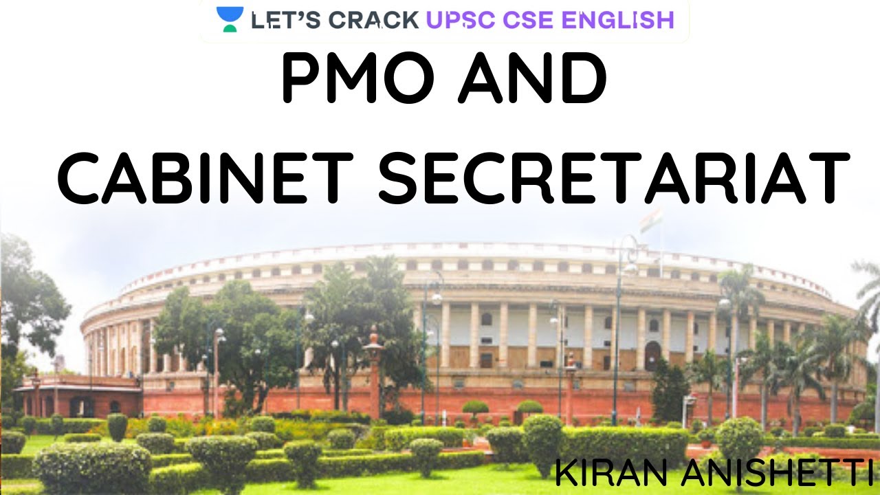 L9: PMO and Cabinet Secretariat | Indian Polity | Crack UPSC CSE/IAS 2020 | Kiran Anishetti