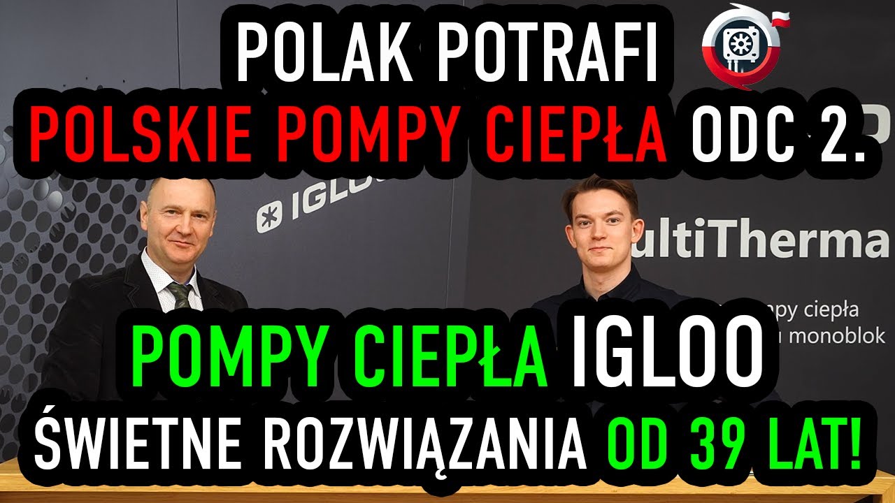 RATUJMY POLSKI PRZEMYSŁ! Pompy ciepła IGLOO - polskie GENIALNE rozwiązania! | Polak Potrafi ODC 2.