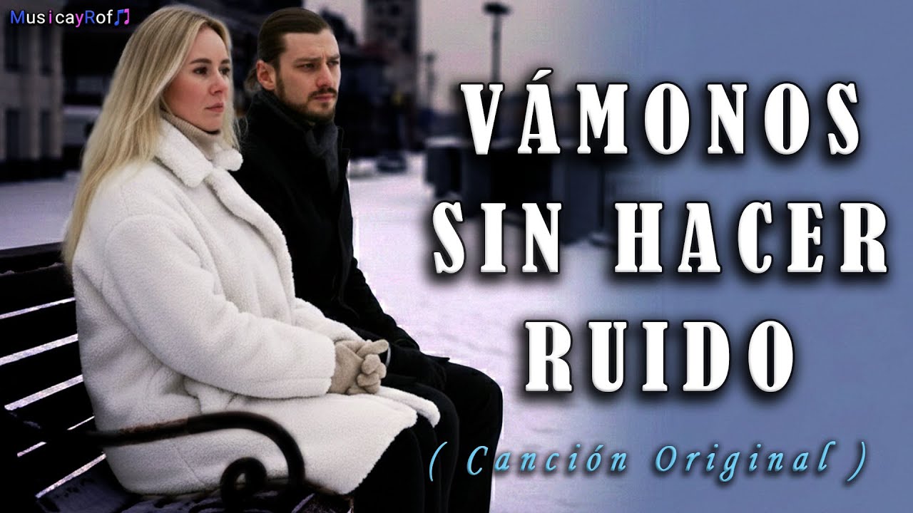 ¡Vámonos sin hacer ruido! | Balada romántica profunda SE ACABÓ EL AMOR l #amor  | MusicayRof