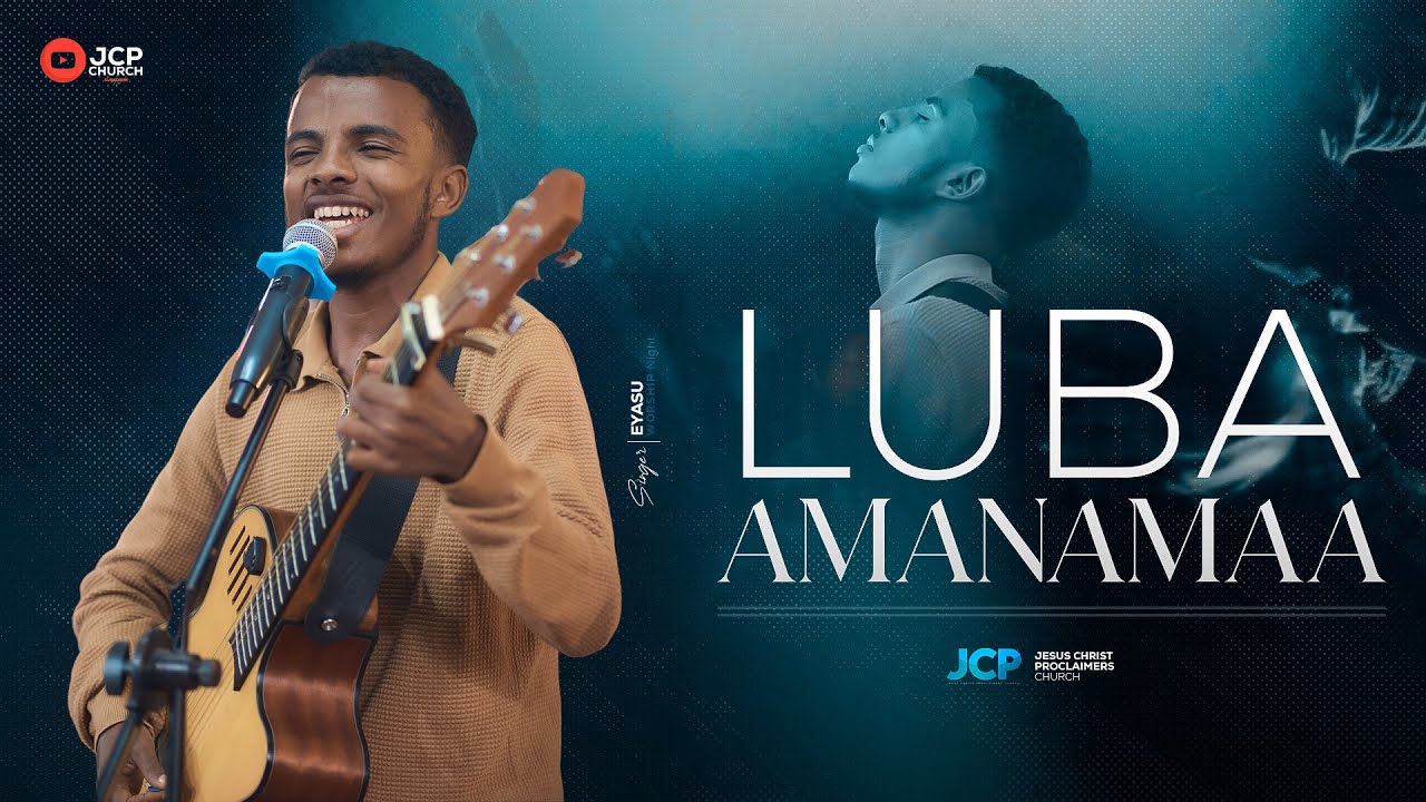 SINGER || EYASU BAYISA || LUBA AMANAMAA || JCP MULTIMEDIA || 2025