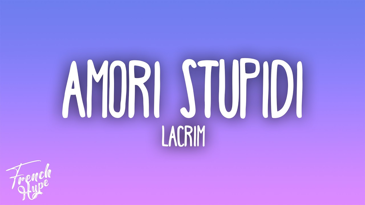 Lacrim - Amori Stupidi