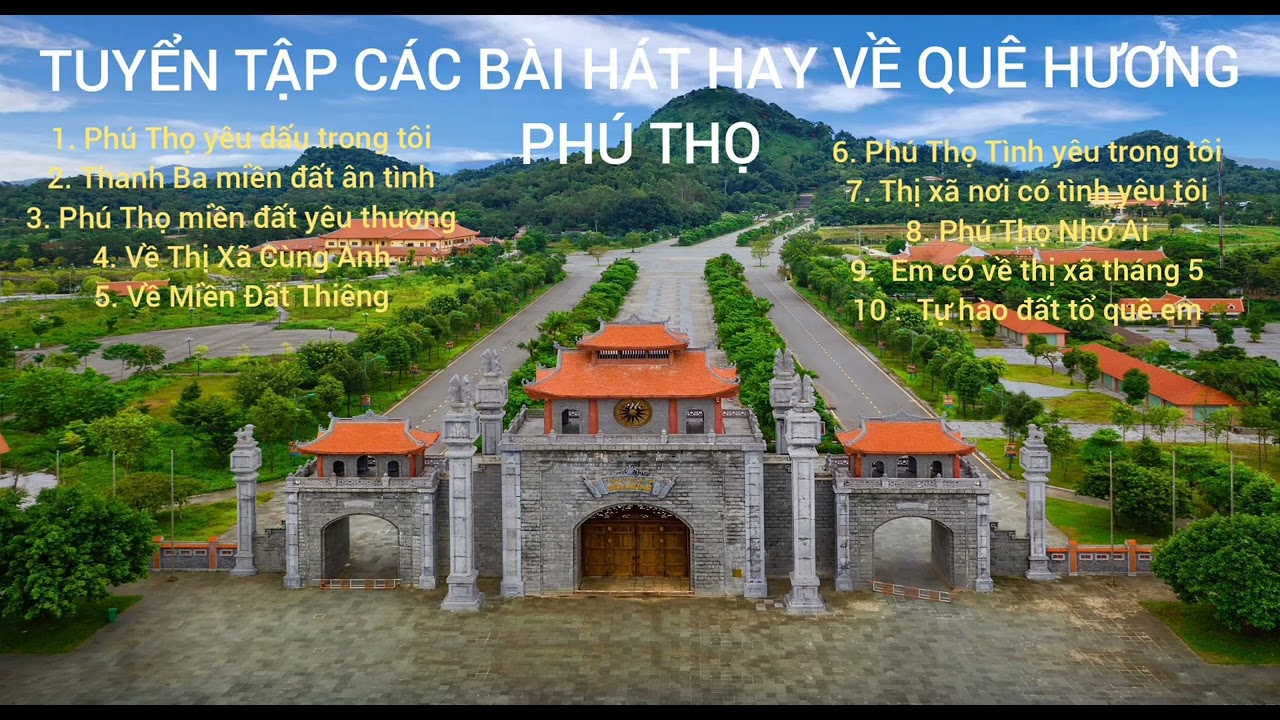 Tuyển tập các bài hát hay về quê hương Phú Thọ/nhạc quê hương hay/ Thơ Vũ Tuấn/Nhiều nhạc sĩ