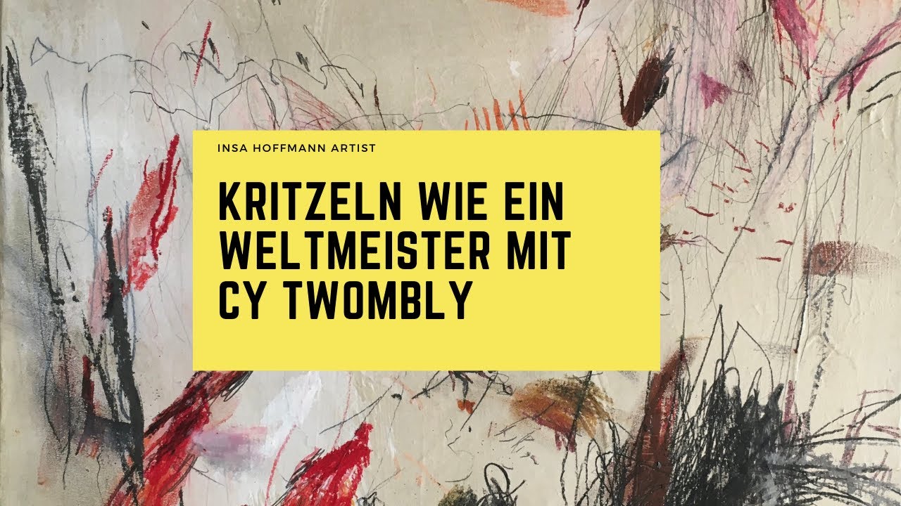 Die Kunst des Kritzelns- der Künstler CY TWOMBLY