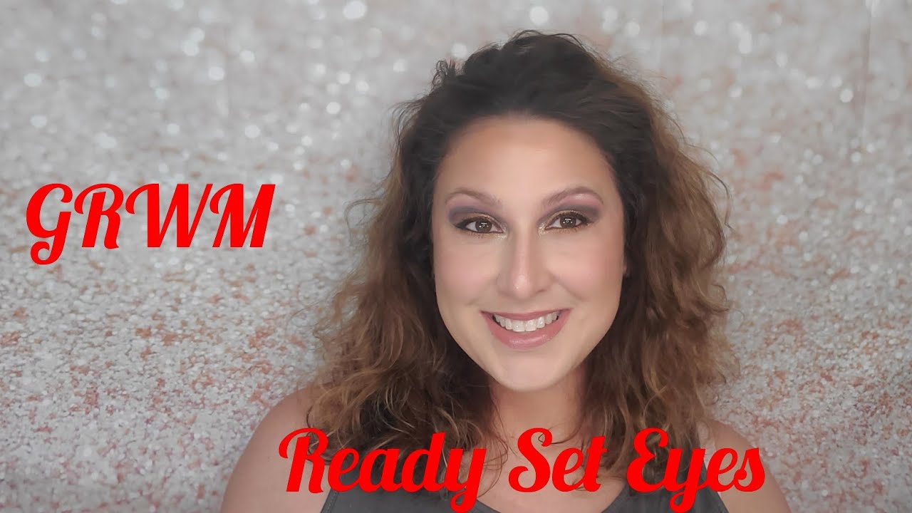 GRWM. Ready Set Eyes. Trying new makeup