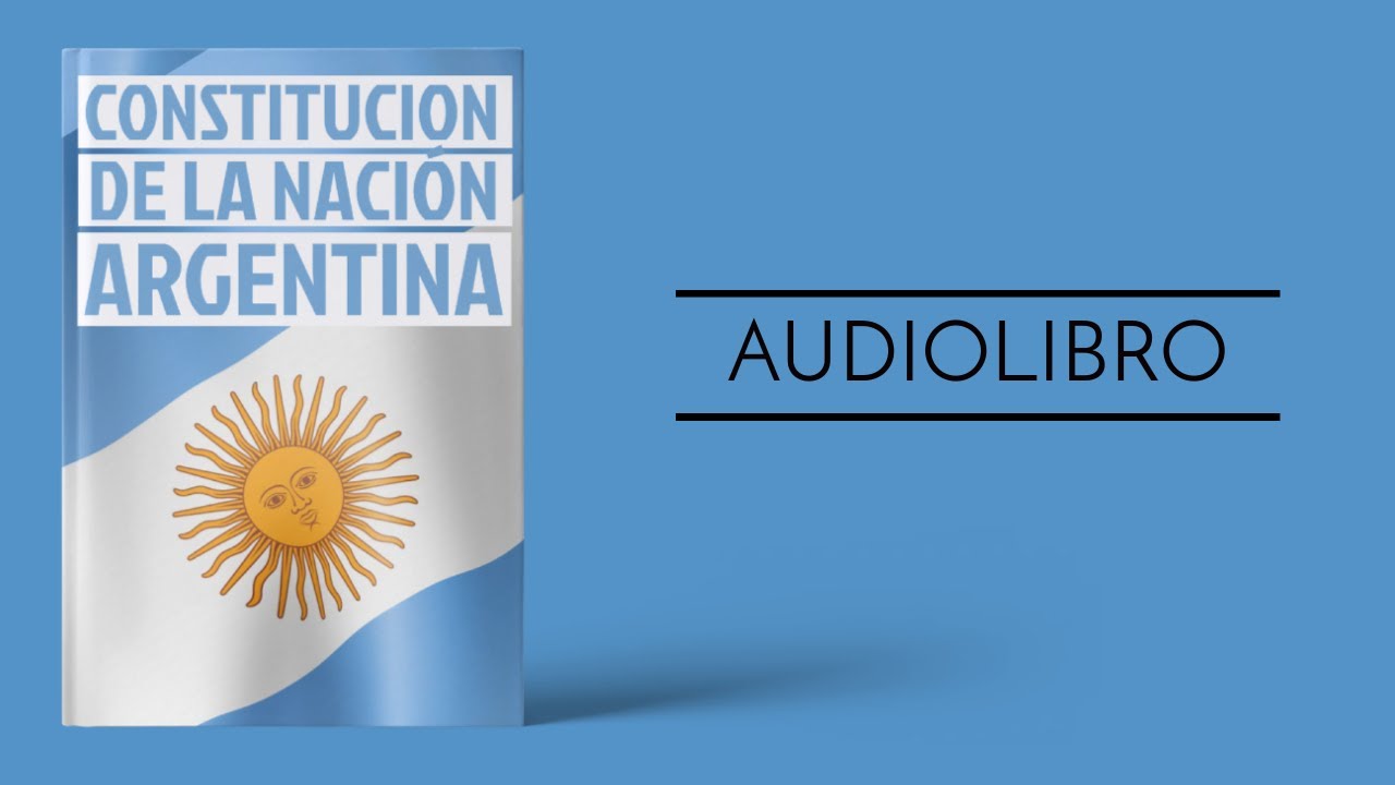 AUDIOLIBRO DE LA CONSTITUCIÓN DE LA NACION ARGENTINA 📖🔊 - SEPARADOS POR ARTICULOS ✅