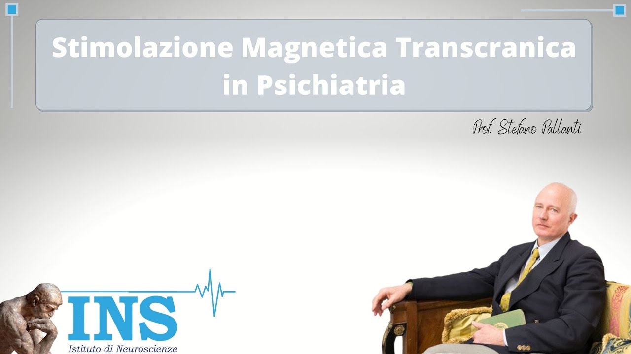 La Stimolazione Magnetica Transcranica (TMS) in Psichiatria │ Prof. Stefano Pallanti