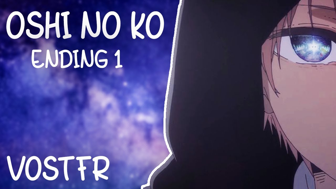 [VOSTFR] Oshi no ko -  Ending 1