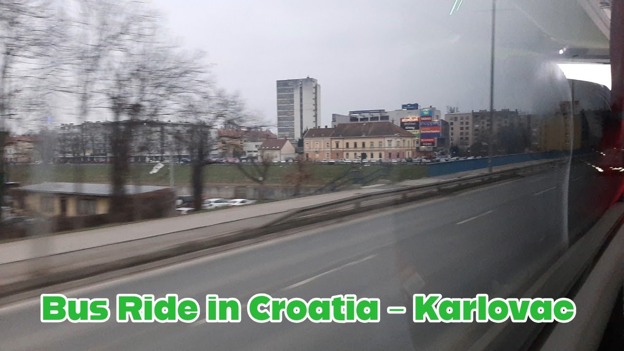 Bus Ride in Croatia | Karlovac