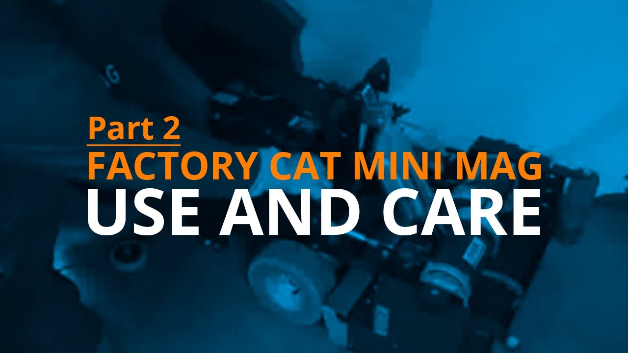 Factory Cat Mini - Mag Use and Care (Part 2 of 3)