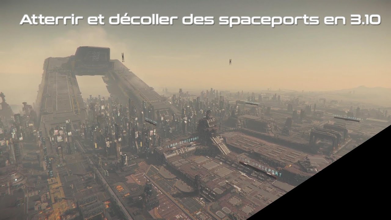 Décoller et atterrir des spaceports en 3.10 - Star Citizen Fr