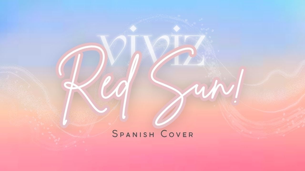 VIVIZ ~ RED SUN! ~ Spanish Cover by L2L