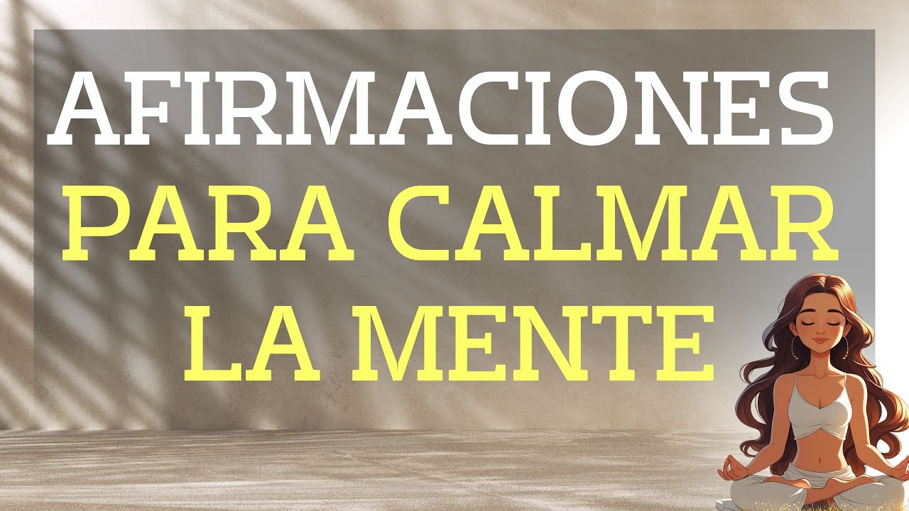 Afirmaciones para Calmar la Mente | Repite en Voz Alta o en Silencio