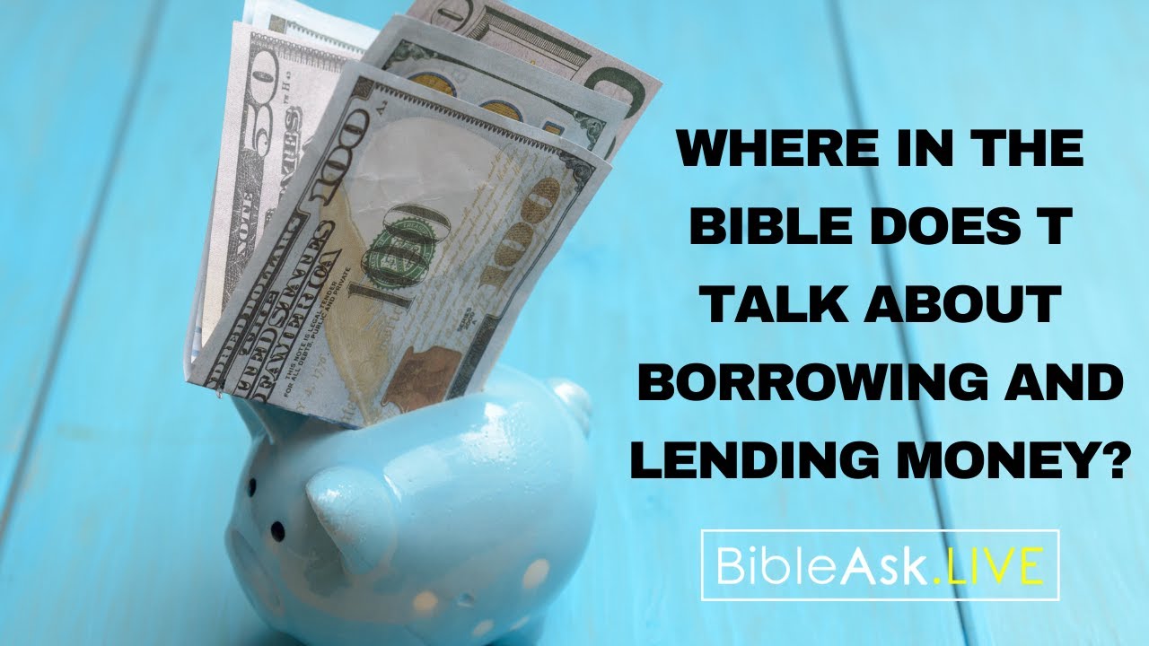 Where in the Bible does t talk about borrowing and lending money?