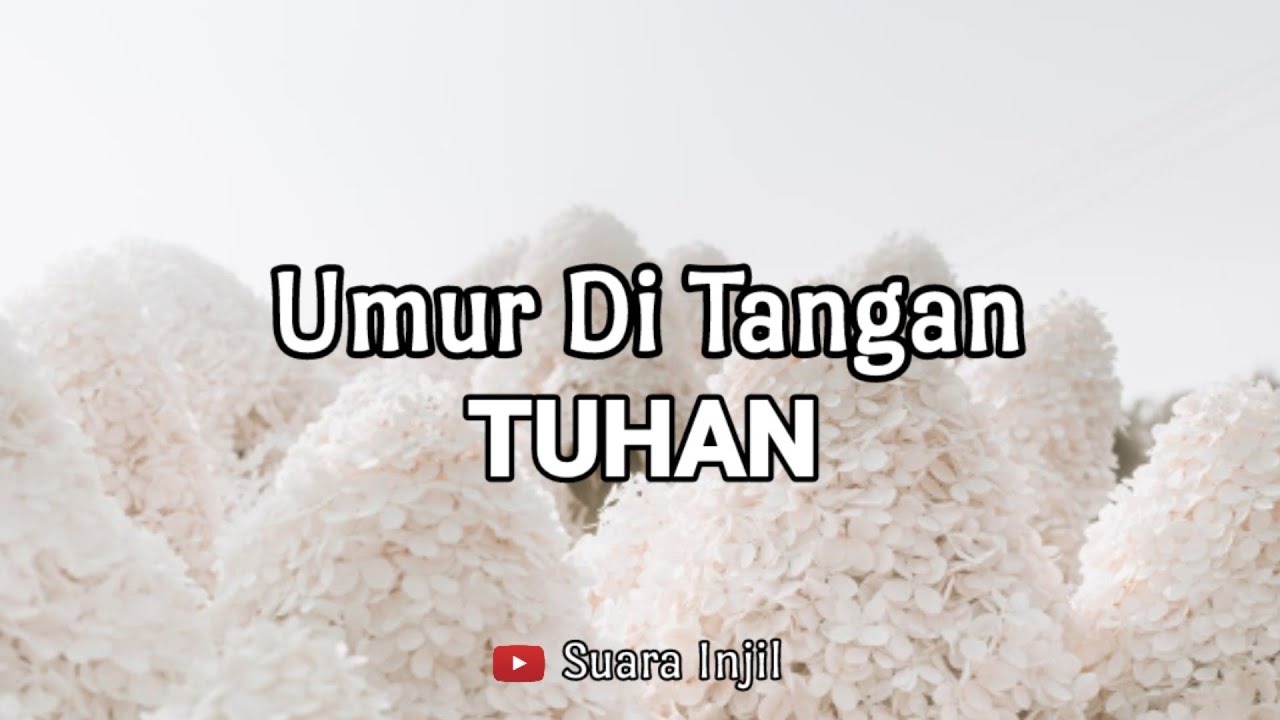 Umur Di Tangan TUHAN. Renungan Dan Doa Pagi Suara Injil