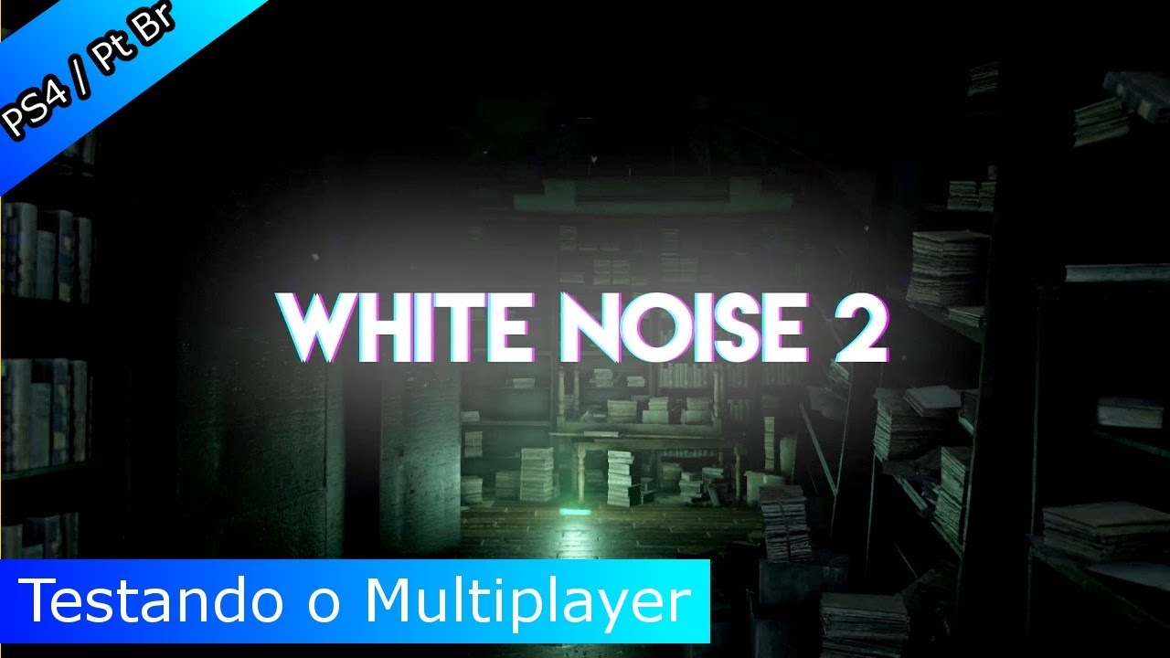 White Noise 2 - Multiplayer (PS4 / Pt Br): Conhecendo o Multiplayer (Novo Update 1.02)