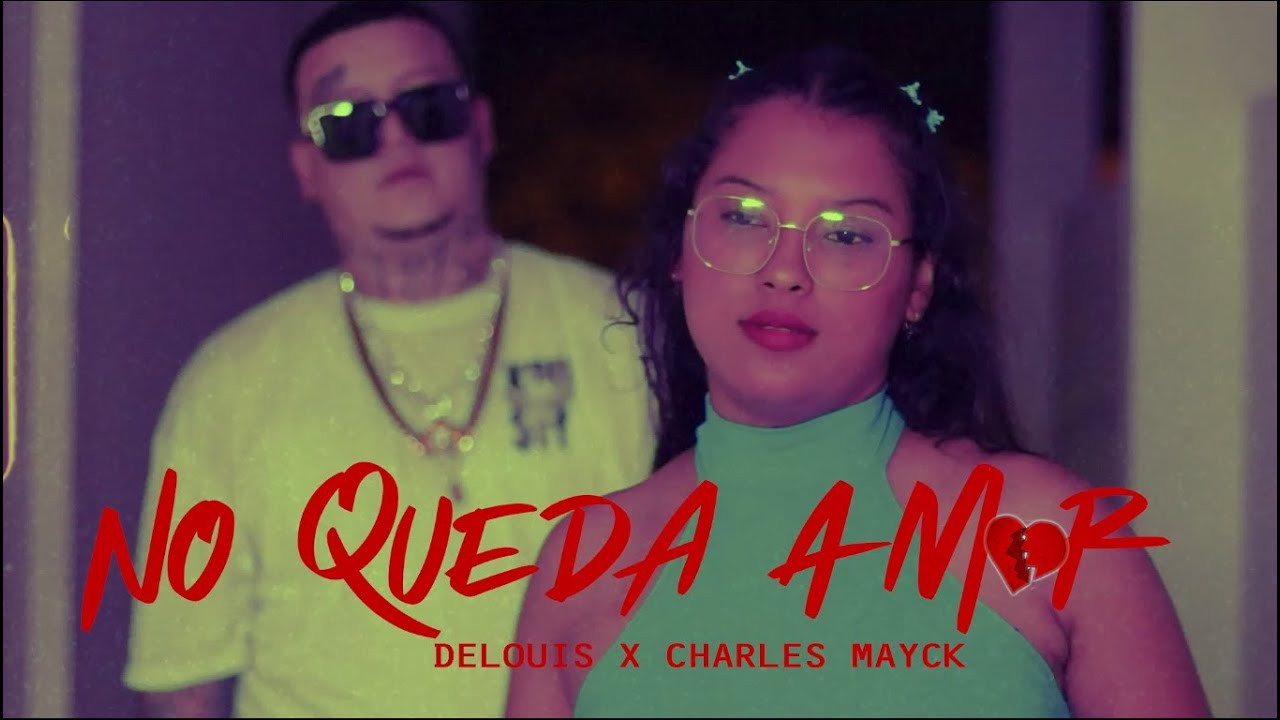 N.Q.A - DeLouis x Charles Mayck (VideoOficial)