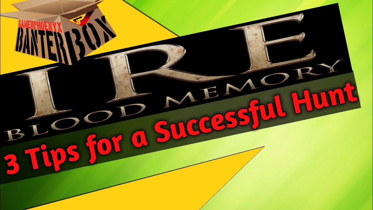 3 Tips for a Successful Hunt in Ire Blood Memory