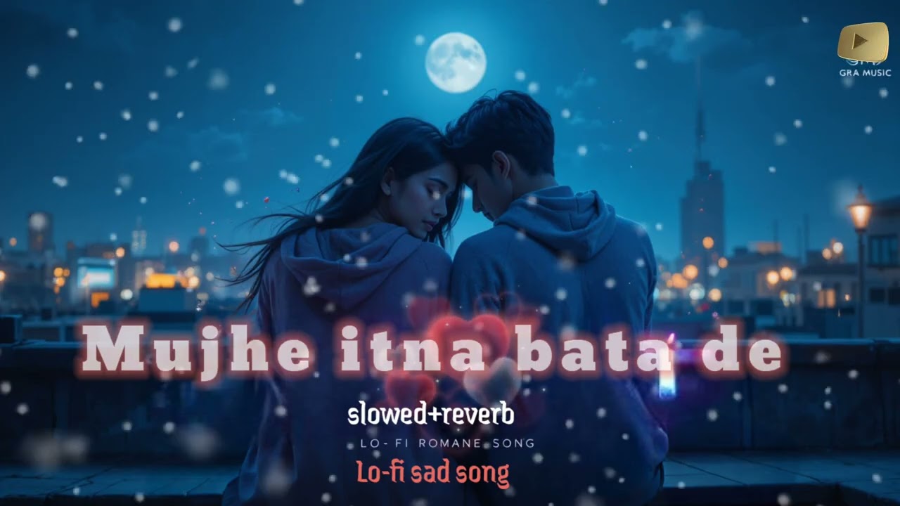 Mujhe Itna Bata De | Lo-Fi Romantic Hindi Song | Slowed Reverb | Chill Love Vibes | GKM Music