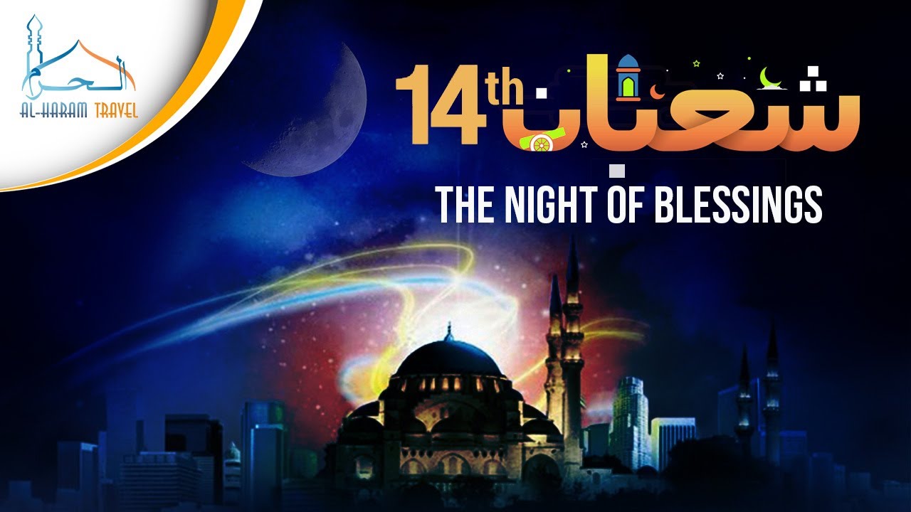 14th Shabaan, The Night of Blessings and Forgiveness.