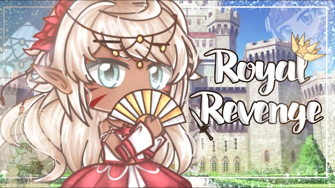 🗡.•Royal Revenge•.🗡 ||GCMM|| //Original// (Part 1)