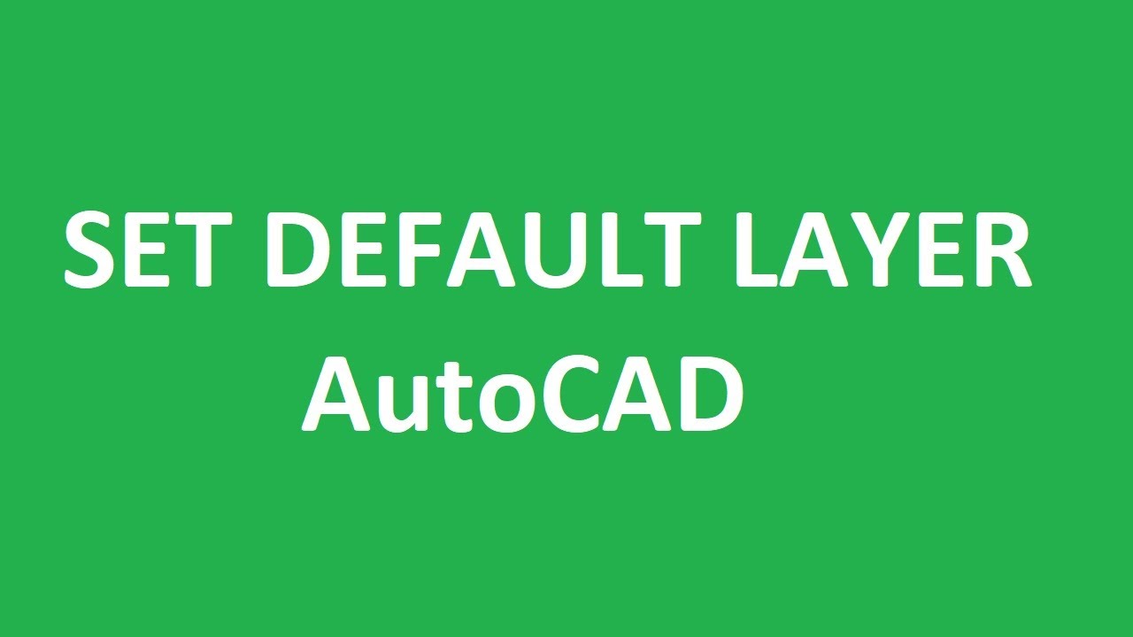 How to set default layer in AutoCAD for Dimension, Text & Hatch