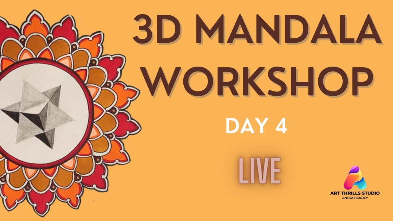 3D Mandala Live Workshop - Day 4