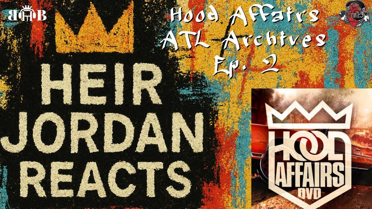 Heir Jordan Reacts to Hood Affairs| ATL Archives Episode 2| ATL Vlogs