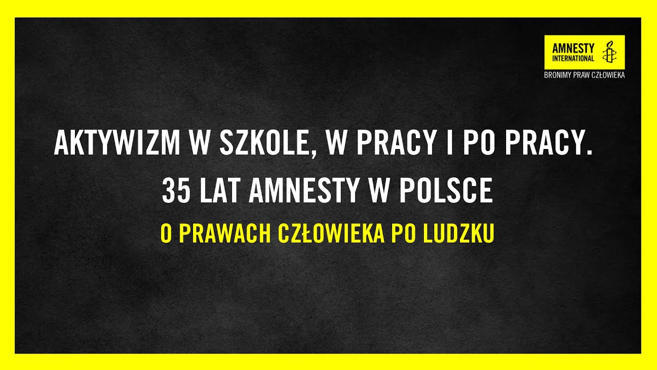 #20 Aktywizm w szkole, w pracy i po pracy. 35 lat Amnesty w Polsce